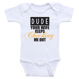 Baby Clothes For Boys "Dude Your Wife Keeps Checking Me Out" Baby Boy Shirts