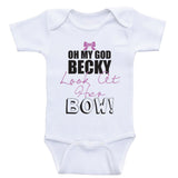 Funny Baby Girl One Piece "OMG Becky, Look At Her Bow" Baby Girl Clothes