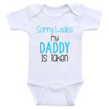 Newborn Baby Clothes "Sorry Ladies My Daddy is Taken" Funny Baby One-Piece