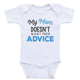 Funny Baby Bodysuit "My Mom Doesn't Want Your Advice" Funny Newborn Baby Clothes