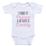 Baby Girl Bodysuits "I Found My Prince and His Name Is Daddy" Cute Baby Clothes