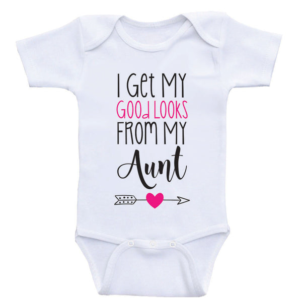 Aunt Baby Shirt I Get My Good Looks From My Aunt Funny Baby Girl Clo Heart Co Designs