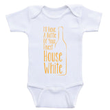 Funny Baby Bodysuits "I'll Have A Bottle Of Your Finest House White" Shirts For Babies