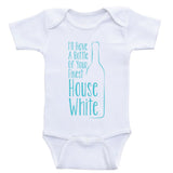 Funny Baby Bodysuits "I'll Have A Bottle Of Your Finest House White" Shirts For Babies