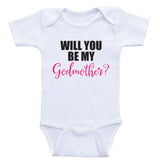 Will You Be My Godmother - Baby One Piece Bodysuit Clothes