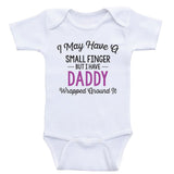 Baby Girl Clothes "Daddy Wrapped Around It" Girl One Piece Shirts