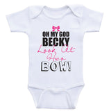 Funny Baby Girl One Piece "OMG Becky, Look At Her Bow" Baby Girl Clothes