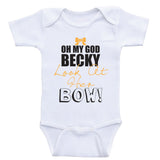 Funny Baby Girl One Piece "OMG Becky, Look At Her Bow" Baby Girl Clothes