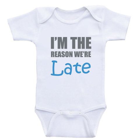 Funny Baby Clothes "I'm The Reason We're Late" Bodysuits For Babies