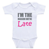 Funny Baby Clothes "I'm The Reason We're Late" Bodysuits For Babies