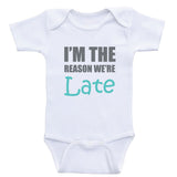 Funny Baby Clothes "I'm The Reason We're Late" Bodysuits For Babies
