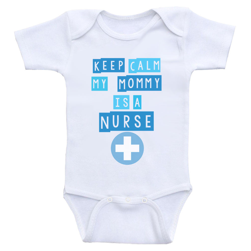 Nurse Baby Clothes "Keep Calm My Mommy's A Nurse" One Piece Baby Shirts