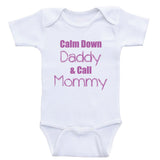 Funny Dad Baby Clothes "Calm Down Daddy And Call Mommy" Funny Baby Shirts