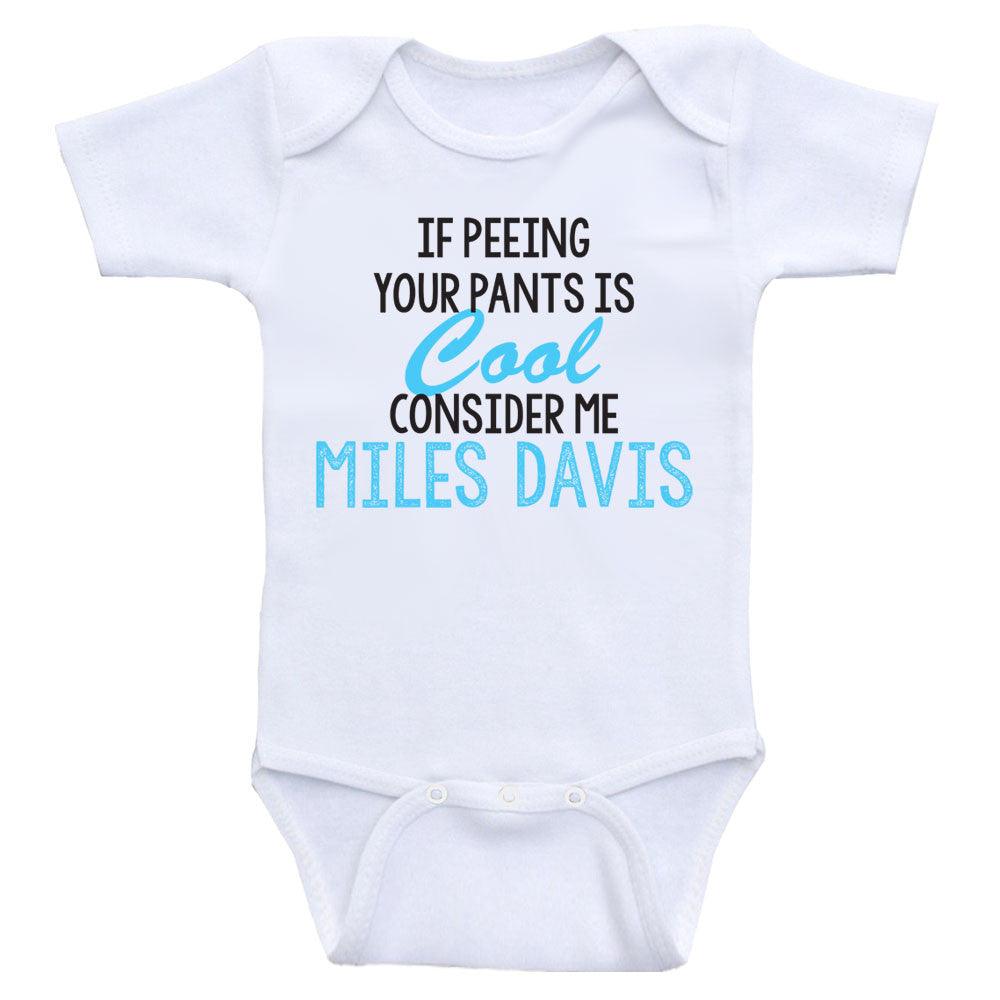 Baby Shirts For Boys or Girls "If Peeing Your Pants Is Cool" Baby Bodysuits