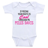 Baby Shirts For Boys or Girls "If Peeing Your Pants Is Cool" Baby Bodysuits