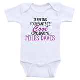 Baby Shirts For Boys or Girls "If Peeing Your Pants Is Cool" Baby Bodysuits