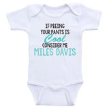 Baby Shirts For Boys or Girls "If Peeing Your Pants Is Cool" Baby Bodysuits