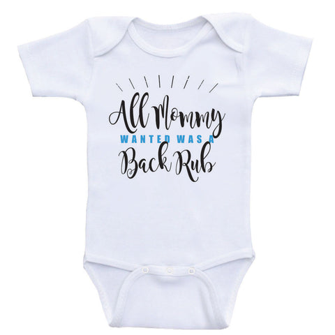 Bodysuits For Babies "All Mommy Wanted Was A Back Rub" Funny Baby Clothes