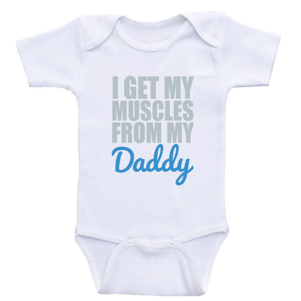 Baby Boy Clothes I Get My Muscles From My Daddy Funny One Piece Shir Heart Co Designs