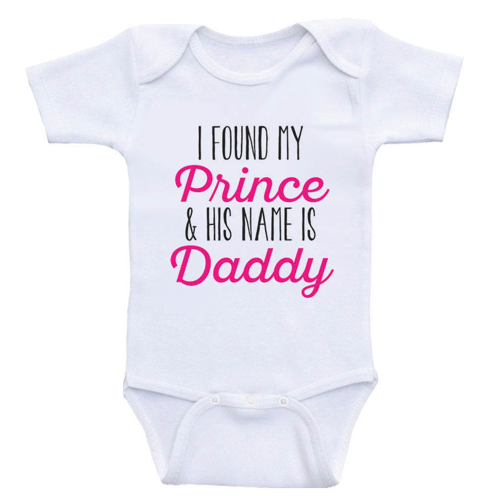 Baby Girl Bodysuits I Found My Prince and His Name Is Daddy Cute