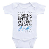 Aunt Baby One Piece "I Drink Until I Pass Out Just Like My Aunt" Funny Baby Clothes