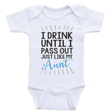 Aunt Baby One Piece "I Drink Until I Pass Out Just Like My Aunt" Funny Baby Clothes