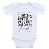 Aunt Baby One Piece "I Drink Until I Pass Out Just Like My Aunt" Funny Baby Clothes