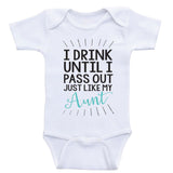 Aunt Baby One Piece "I Drink Until I Pass Out Just Like My Aunt" Funny Baby Clothes