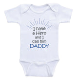 Cute Baby Clothes "I Have A Hero and I Call Him Daddy" Sweet Baby Bodysuits