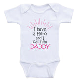 Cute Baby Clothes "I Have A Hero and I Call Him Daddy" Sweet Baby Bodysuits