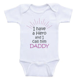 Cute Baby Clothes "I Have A Hero and I Call Him Daddy" Sweet Baby Bodysuits