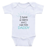 Cute Baby Clothes "I Have A Hero and I Call Him Daddy" Sweet Baby Bodysuits