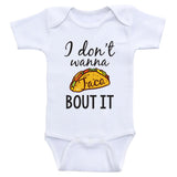 Funny Baby One Piece Shirt "I Don't Wanna Taco Bout It" Funny Baby Bodysuits