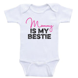 Cute One-Piece Baby Shirts "Mommy Is My Bestie" Funny Baby Clothes