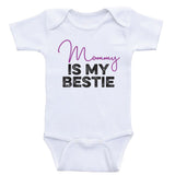 Cute One-Piece Baby Shirts "Mommy Is My Bestie" Funny Baby Clothes