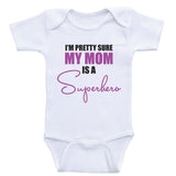 Mom Baby Shirts "I'm Pretty Sure My Mom Is A Superhero" Cute Baby Clothes