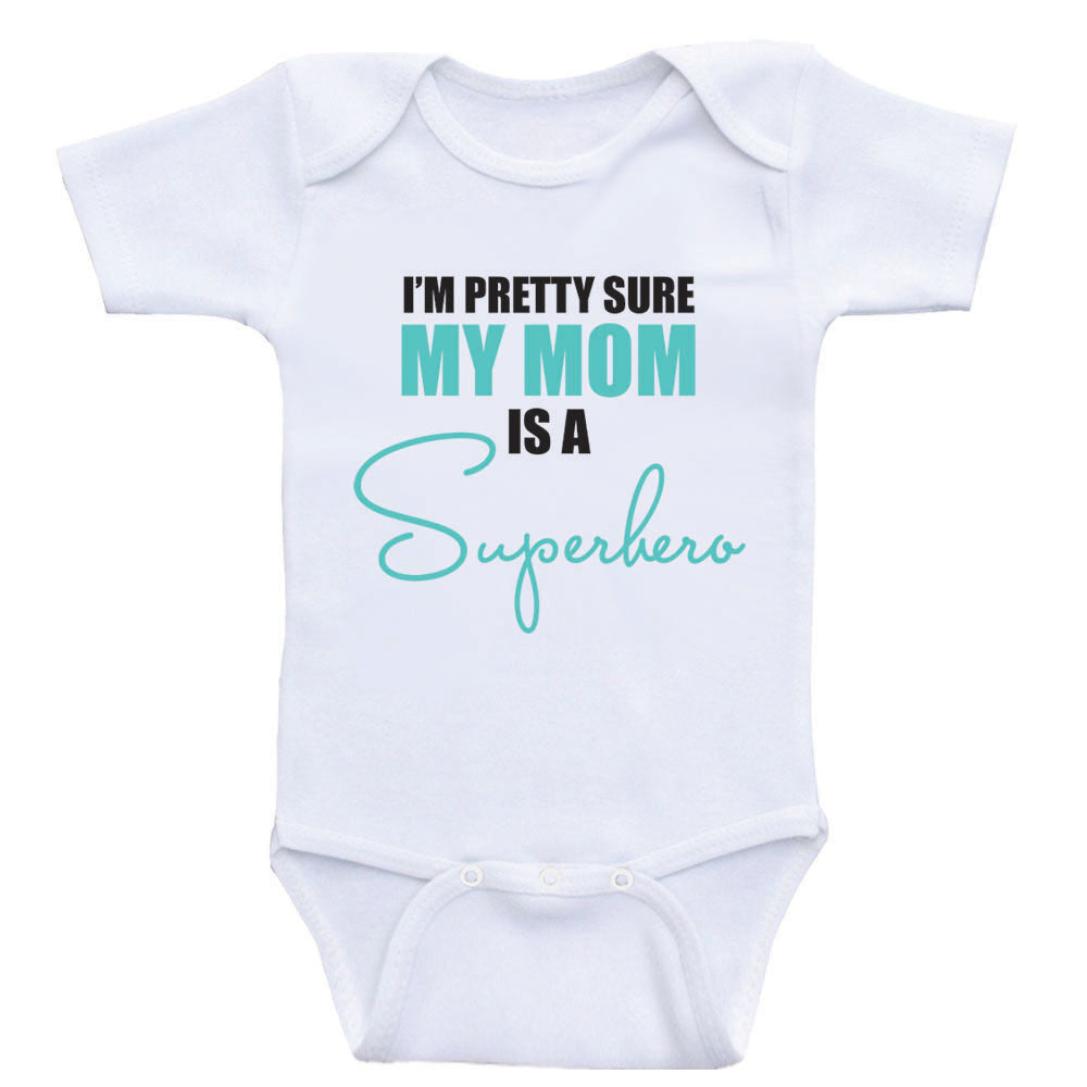 Mom Baby Shirts "I'm Pretty Sure My Mom Is A Superhero" Cute Baby Clothes