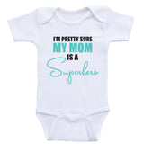 Mom Baby Shirts "I'm Pretty Sure My Mom Is A Superhero" Cute Baby Clothes