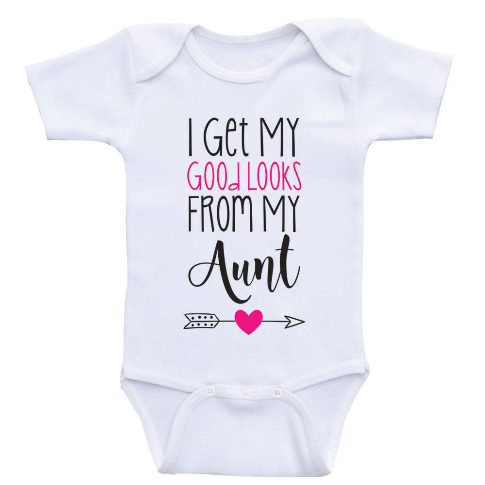 Aunt Baby Shirt I Get My Good Looks From My Aunt Funny Baby Girl Clo Heart Co Designs