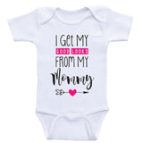 Baby Girl One Piece "I Get My Good Looks From My Mommy" Baby Girl Clothes