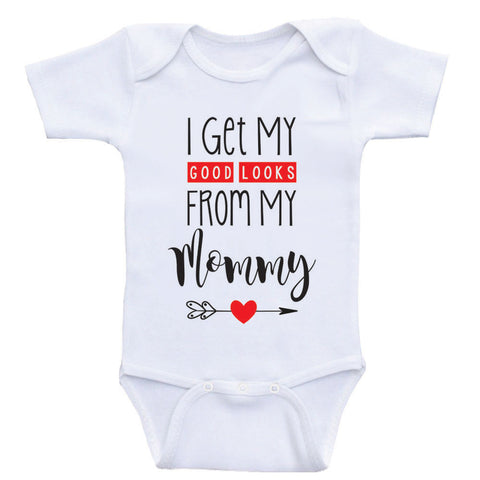 Baby Girl One Piece I Get My Good Looks From My Mommy Baby Girl Clot Heart Co Designs