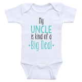 Uncle Baby Clothes "My Uncle Is Kind Of A Big Deal" Funny Unisex Baby Shirts