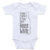 Funny Baby Bodysuits "I'll Have A Bottle Of Your Finest House White" Shirts For Babies